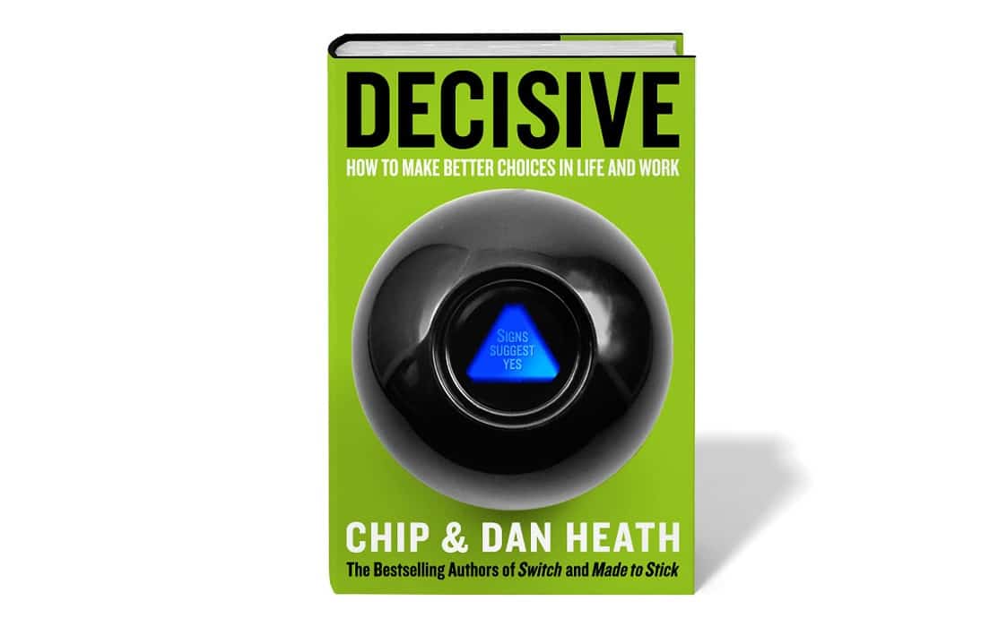 Decisive by Chip Heath and Dan Heath